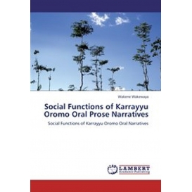 More about Social Functions of Karrayyu Oromo Oral Prose Narratives