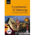 5 continents - 10 folksongs. Chorleiterausgabe inkl. AudioCD