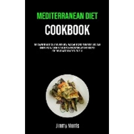 More about Mediterranean Diet Cookbook: The Complete Guide Solution With Meal Plan And Recipes For Weight Loss, Gain Energy  And Fat Burn W