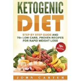 More about Ketogenic Diet: Step By Step Guide And 70+ Low Carb, Proven Recipes For Rapid Weight Loss