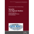 Sprache und digitale Medien； Aktuelle Tendenzen kommunikativer Praktiken im Franzoesischen