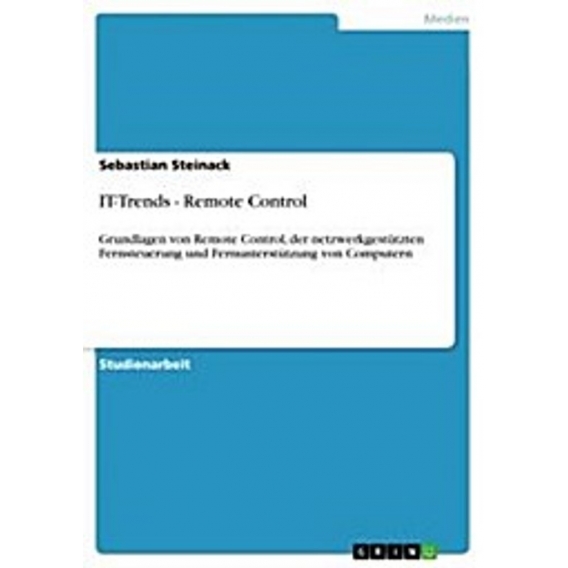 IT-Trends - Remote Control:Grundlagen von Remote Control, der netzwerkgestützten Fernsteuerung und Fernunterstützung von Compute