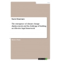The emergence of climate change displacements and the challenge of building an effective legal framework