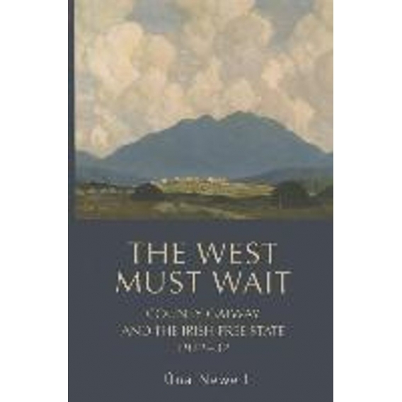West Must Wait CB: County Galway and the Irish Free State, 192232