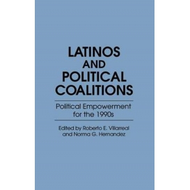 More about Latinos and Political Coalitions: Political Empowerment for the 1990s