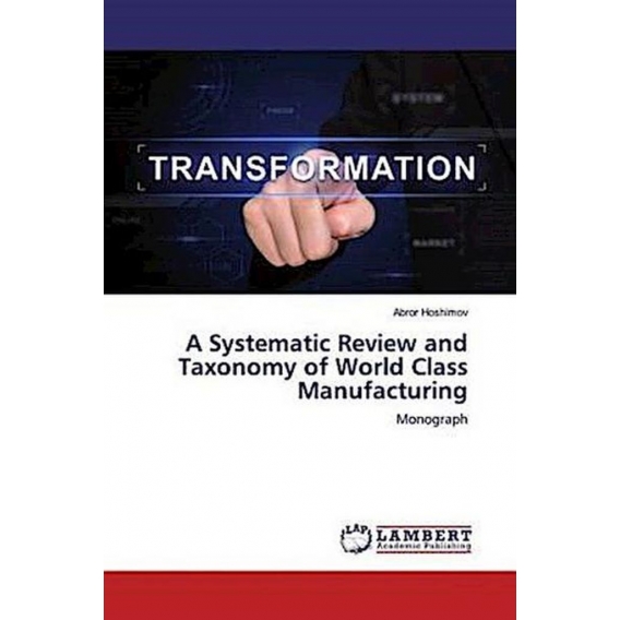 A Systematic Review and Taxonomy of World Class Manufacturing