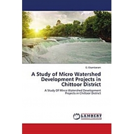 More about A Study of Micro Watershed Development Projects in Chittoor District