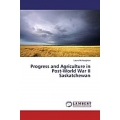 Progress and Agriculture in Post-World War II Saskatchewan