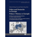 Polen und Deutsche in Europa. Polacy i Niemcy w Europie