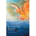 An Amazing Rebirth: A Buddhist's Approach to Cancer