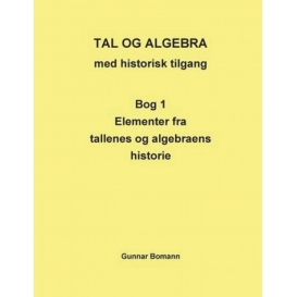 More about Tal og Algebra med historisk tilgang:Bog 1: Elementer fra tallenes og algebraens historie