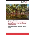 Ecología de los manglares de Tabasco: Perfil de una comunidad