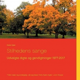 Stilhedens sange:Udvalgte digte og gendigtninger 1977-2017