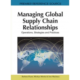 More about Managing Global Supply Chain Relationships: Operations, Strategies and Practices