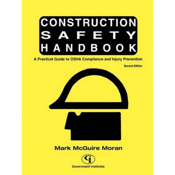 Construction Safety Handbook: A Practical Guide to OSHA Compliance and Injury Prevention, Second Edition