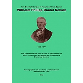 More about Vom Braunkohlebergbau im Habichtswald nach Spanien- Wilhelm Philipp Daniel Schulz ( 1805 - 1877 )