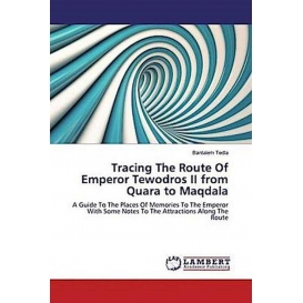 More about Tracing The Route Of Emperor Tewodros II from Quara to Maqdala