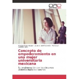 More about Concepto de empoderamiento en una mujer universitaria mexicana