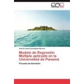 Modelo de Regresión Múltiple aplicado en la Universidad de Panamá