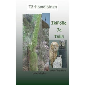 More about IkiPöllö ja Töllö:Uskonfilosofista pohdiskelua