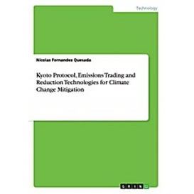 More about Kyoto Protocol, Emissions Trading and Reduction Technologies for Climate Change Mitigation