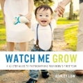 Watch Me Grow: A 12 Step Guide to Photographing your baby's first year