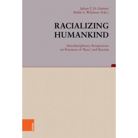 More about Racializing Humankind: Interdisciplinary Perspectives on Practices of 'Race' and Racism