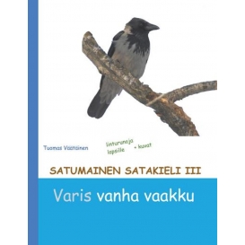 More about Satumainen satakieli III Varis vanha vaakku: lastenrunoja