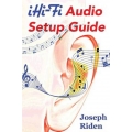 iHi-Fi Audio Setup Guide: Enjoy More Authentic Music From Any High Fidelity Audio System